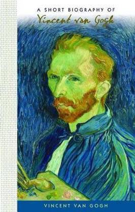 A Short Biography of Vincent Van Gogh