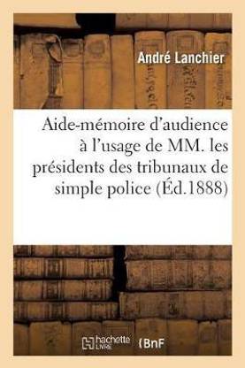 Aide-m?moire d'audience ? l'usage de MM. les pr?sidents des tribunaux de simple police
