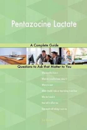 Pentazocine Lactate; A Complete Guide