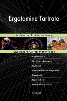 Ergotamine Tartrate; A Clear and Concise Reference
