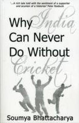 Why India Can Never Do without Cricket