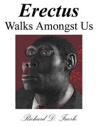 Erectus Walks Amongst Us