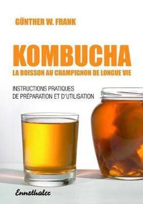 Kombucha - La Boisson Au Champignon de Longue Vie