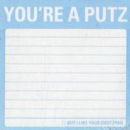Sticky Notes: You're a Putz