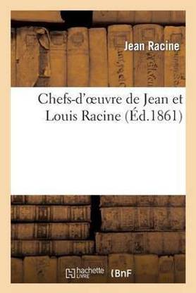 Chefs-d'Oeuvre de Jean Et Louis Racine (?d.1861)