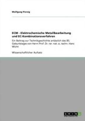 ECM - Elektrochemische Metallbearbeitung und EC-Kombinationsverfahren