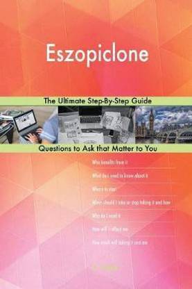 Eszopiclone; The Ultimate Step-By-Step Guide