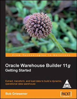 Oracle Warehouse Builder 11g Getting Started