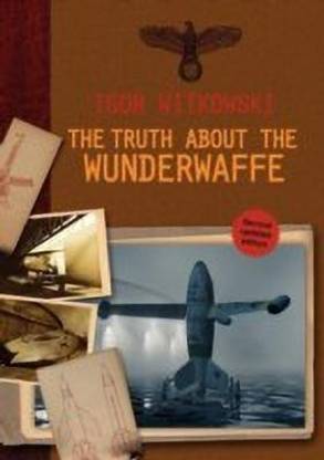 The Truth About The Wunderwaffe