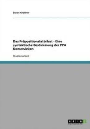 Das Prapositionalattribut - Eine syntaktische Bestimmung der PPA Konstruktion