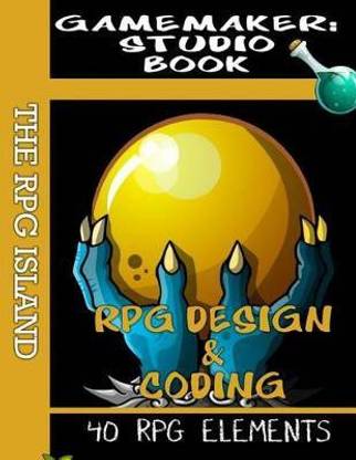 Gamemaker Studio Book - RPG Design and Coding