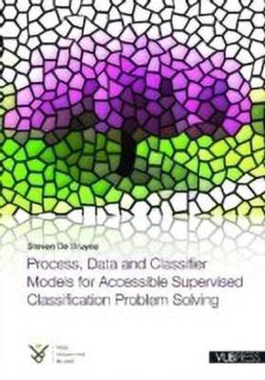 Process, Data and Classifier Models for Accessible Supervised Classification Problem Solving