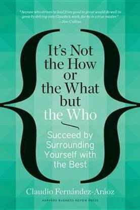 It's Not the How or the What But the Who