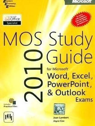 Mos 2010 Study Guide for Microsoft Word Excel Powerpoint & Outlook