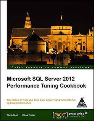 Microsoft SQL Server 2012 Performance Tuning Cookbook