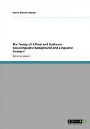 The Treaty of Alfred and Guthrum - Sociolinguistic Background and Linguistic Analysis