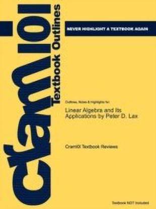 Studyguide for Linear Algebra and Its Applications by Lax, Peter D., ISBN 9780471751564