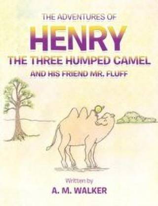 THE Adventures of Henry the Three Humped Camel and His Friend Mr. Fluff