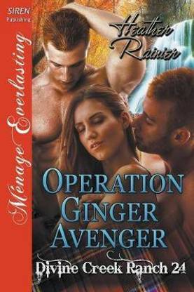 Operation Ginger Avenger [divine Creek Ranch 24] (Siren Publishing Menage Everlasting)