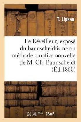 Le Reveilleur, Expose Sommaire Du Baunscheidtisme Ou Methode Curative Nouvelle de M. Ch. Baunscheidt