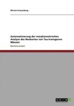 Automatisierung der morphometrischen Analyse des Neokortex von Tau-transgenen Mausen
