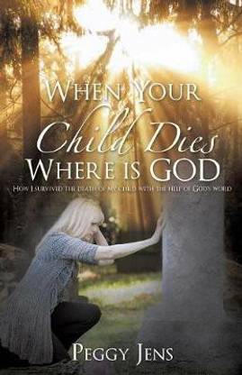 When Your Child Dies Where is GOD