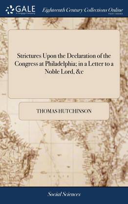 Strictures Upon the Declaration of the Congress at Philadelphia; in a Letter to a Noble Lord,