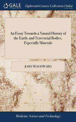 An Essay Towards a Natural History of the Earth, and Terrestrial Bodies, Especially Minerals