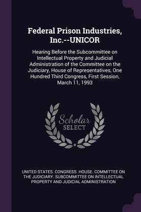 Federal Prison Industries, Inc.--UNICOR
