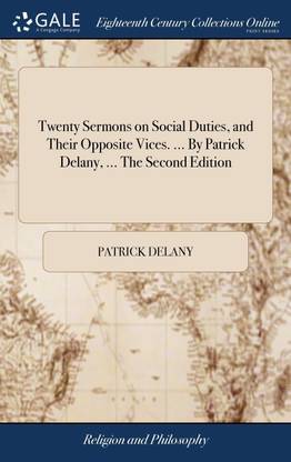 Twenty Sermons on Social Duties, and Their Opposite Vices. ... By Patrick Delany, ... The Second Edition