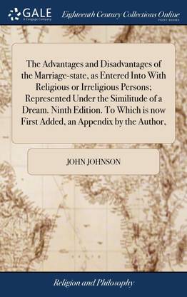 The Advantages and Disadvantages of the Marriage-state, as Entered Into With Religious or Irreligious Persons; Represented Under the Similitude of a Dream. Ninth Edition. To Which is now First Added, an Appendix by the Author,