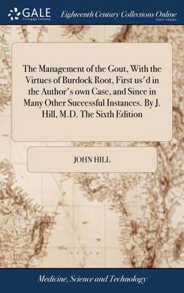 The Management of the Gout, With the Virtues of Burdock Root, First us