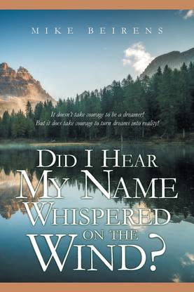 Did I Hear My Name Whispered on the Wind?