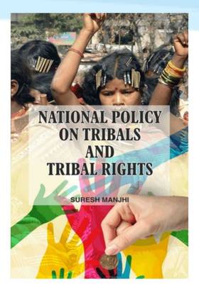 National Policy On Tribals And Tribal Rights, 265pp, 2015