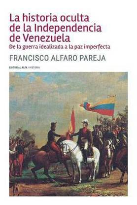La historia oculta de la Independencia de Venezuela