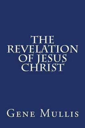 Buy The Revelation Of Jesus Christ By Mullis Gene At Low Price In India Flipkart Com