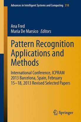 Pattern Recognition Applications and Methods; International Conference, Icpram 2013 Barcelona, Spain, February 15-18, 2013 Revised Selected Papers
