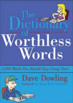 Dictionary of Worthless Words