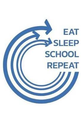 Eat Sleep School Repeat