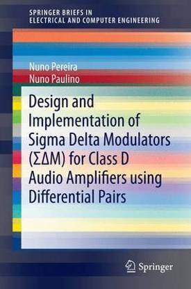 Design and Implementation of SIGMA Delta Modulators ( M) for Class D Audio Amplifiers Using Differential Pairs