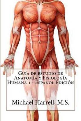 Guia de estudio de anatomia y fisiologia humana 1 (Primera Edicion)