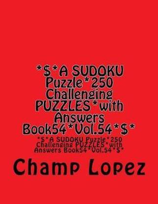 *$*A SUDOKU Puzzle*250 Challenging PUZZLES*with Answers Book54*Vol.54*$*