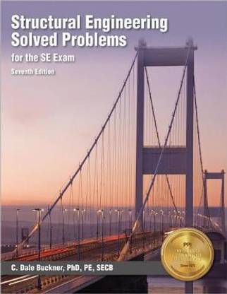 Ppi Structural Engineering Solved Problems for the Se Exam, 7th Edition - Comprehensive Practice in Structural Engineering Concepts, Methods, and Standards for the Ncees Se Exam