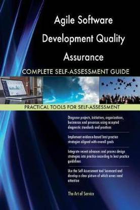 Agile Software Development Quality Assurance Complete Self-Assessment Guide