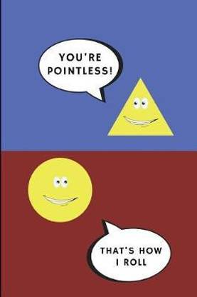 You're Pointless! That's How I Roll