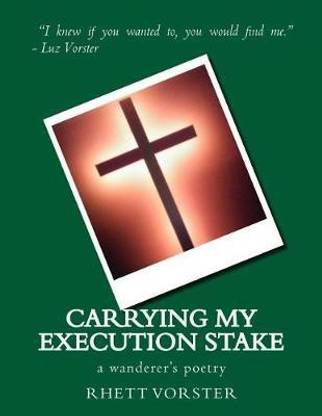 Carrying My Execution Stake