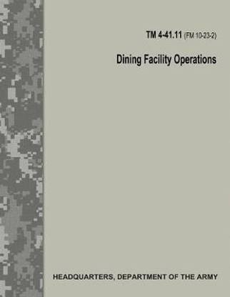 Dining Facility Operations (TM 4-41.11 / FM 10-23-2)