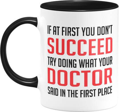 Flair Print succeed try doing what your doctor said in the first place Ceramic Coffee Mug