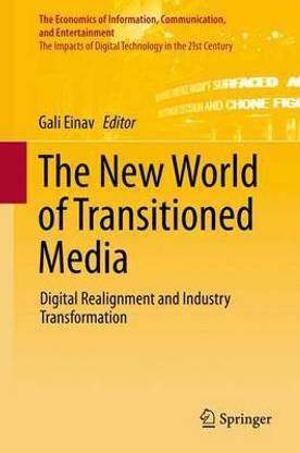 The New World of Transitioned Media; Digital Realignment and Industry Transformation