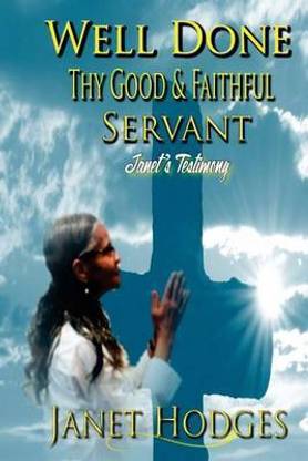 Well Done Thy Good & Faithful Servant